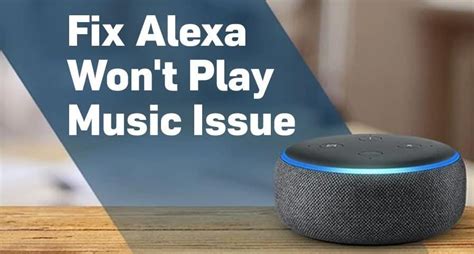 why won't alexa play music, and is there a deeper issue at play with smart home devices?